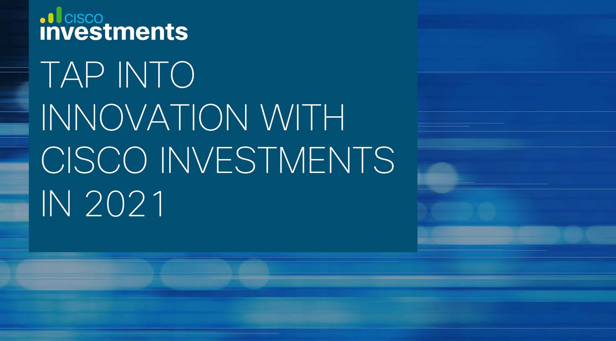Tap Into Innovation With Cisco Investments in 2021